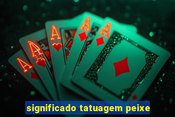 significado tatuagem peixe